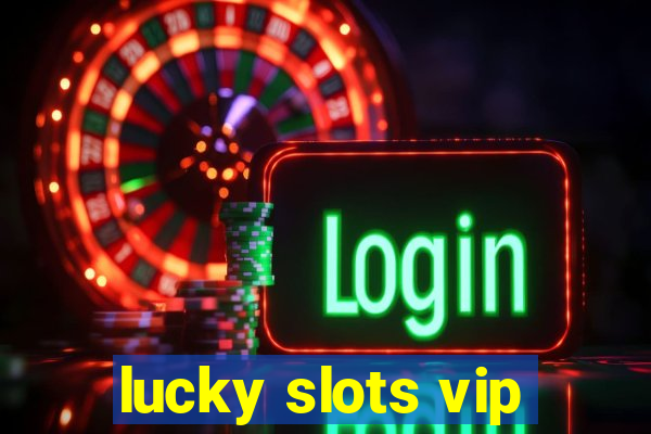 lucky slots vip